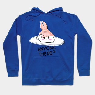 Anyone there? Hoodie